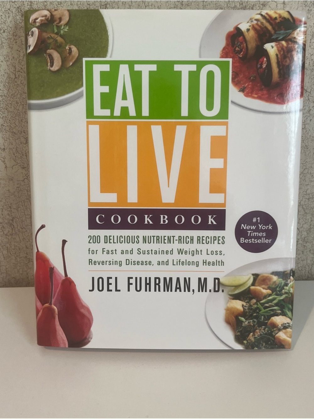 Eat to Live Cookbook : 200 Delicious Nutrient-Rich Recipes for Fast Weight Loss